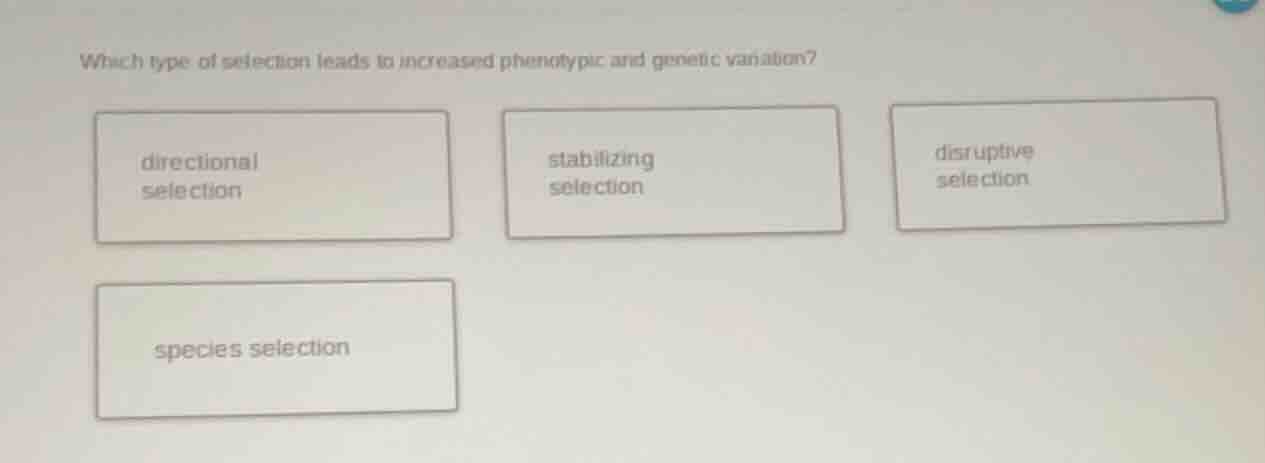 which type of selection leads to increased phenotypic and genetic varia…