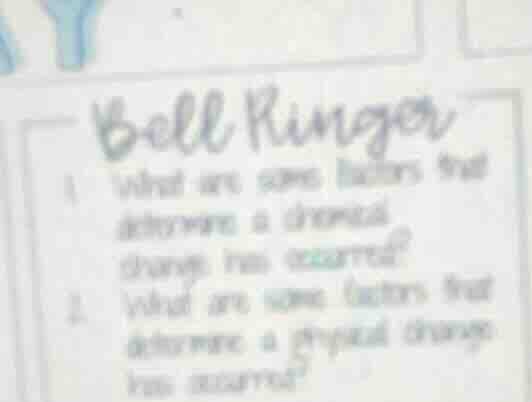 bell ringer 1. what are some factors that determine a chemical change h…
