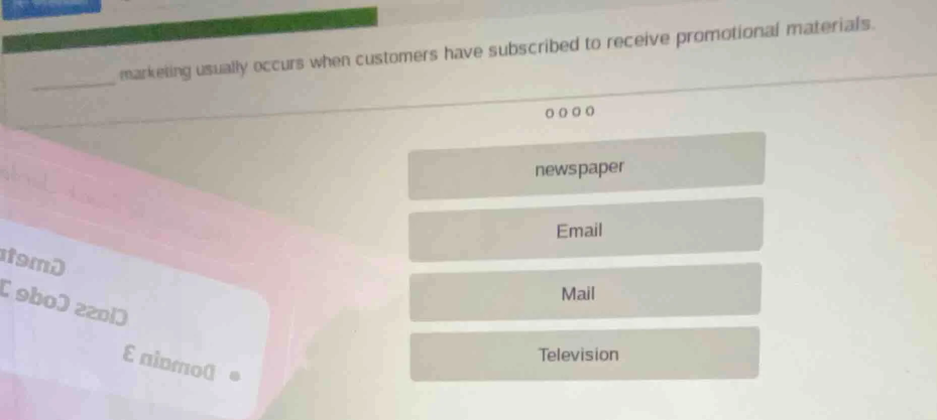 ______ marketing usually occurs when customers have subscribed to recei…