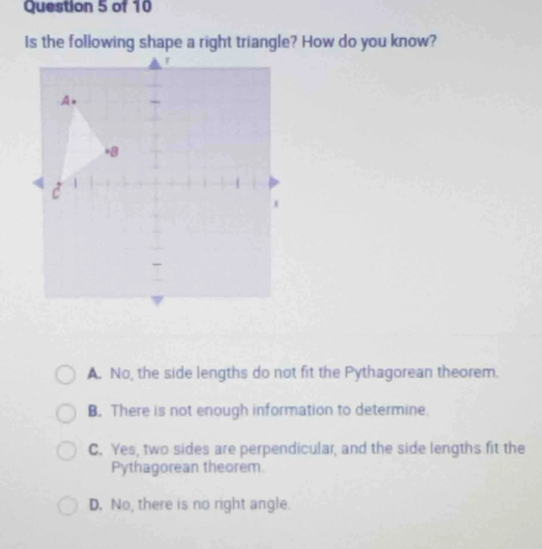 question 5 of 10 is the following shape a right triangle? how do you kn…