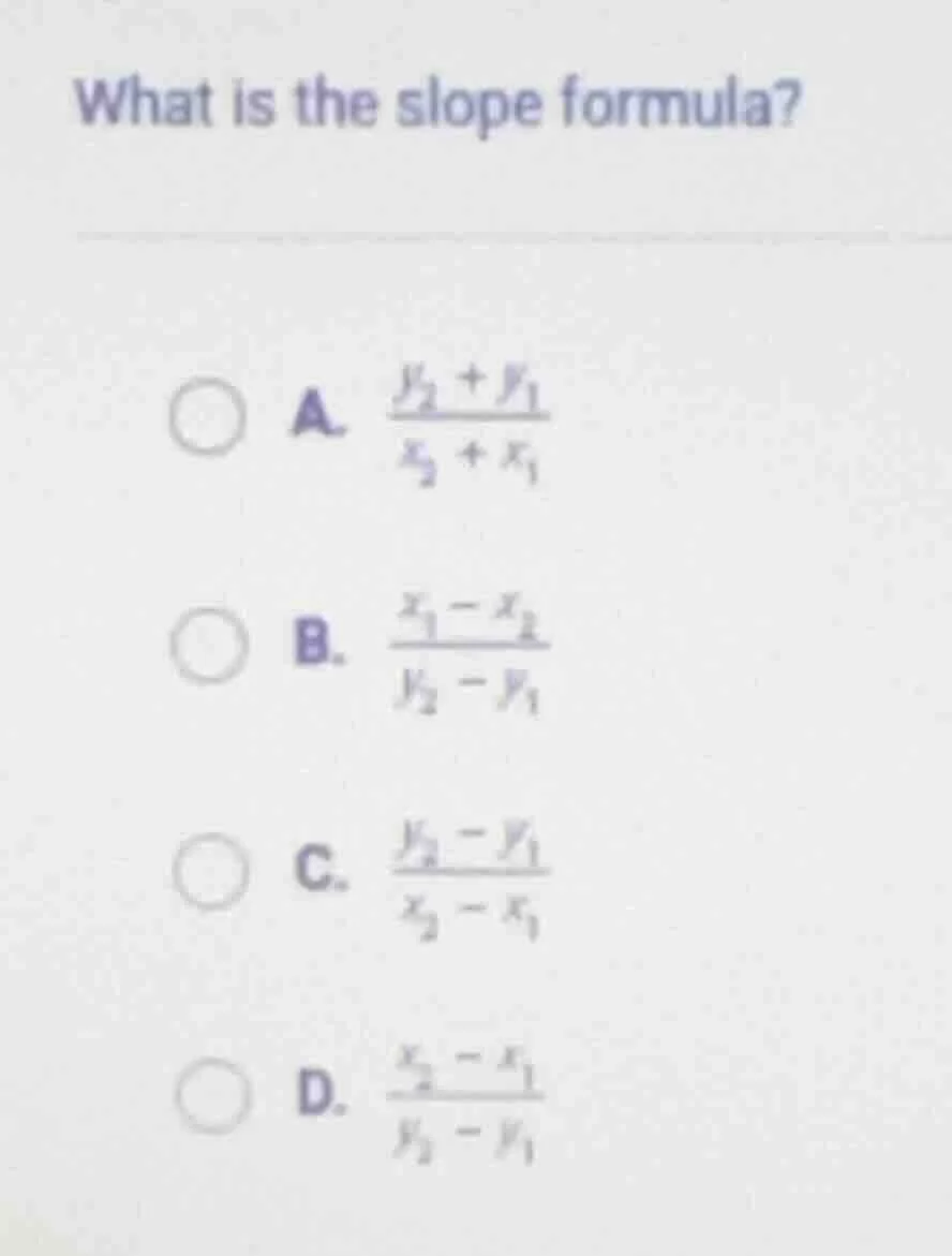 what is the slope formula? a. \\(\\frac{y_2 + y_1}{x_2 + x_1}\\) b. \\(…