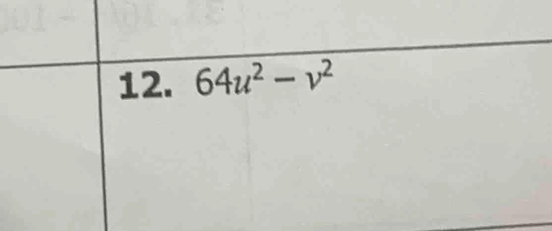 12. $64u^2 - v^2$