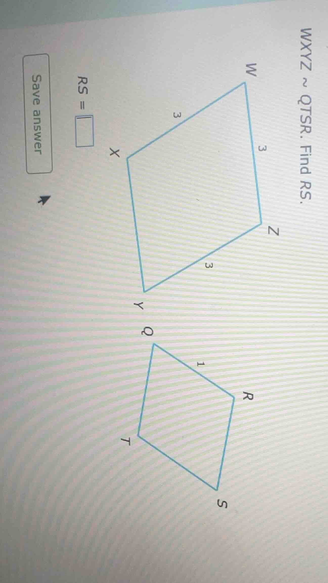 wxyz ~ qtsr. find rs. rs = \\boxed{} save answer
