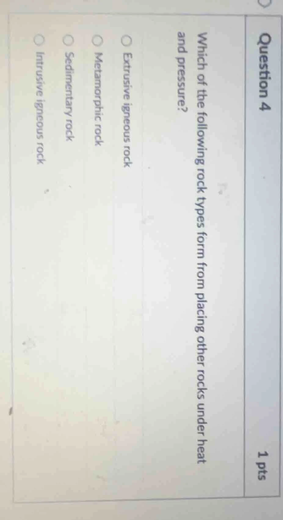 question 4 1 pts which of the following rock types form from placing ot…