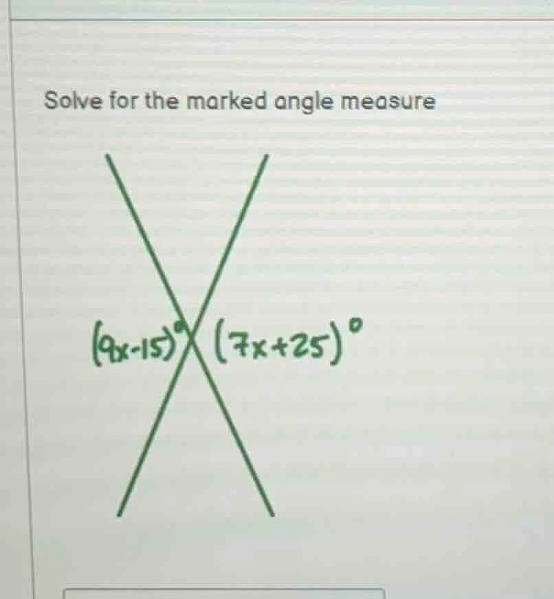 solve for the marked angle measure $(9x - 15)^circ$ $(7x + 25)^circ$