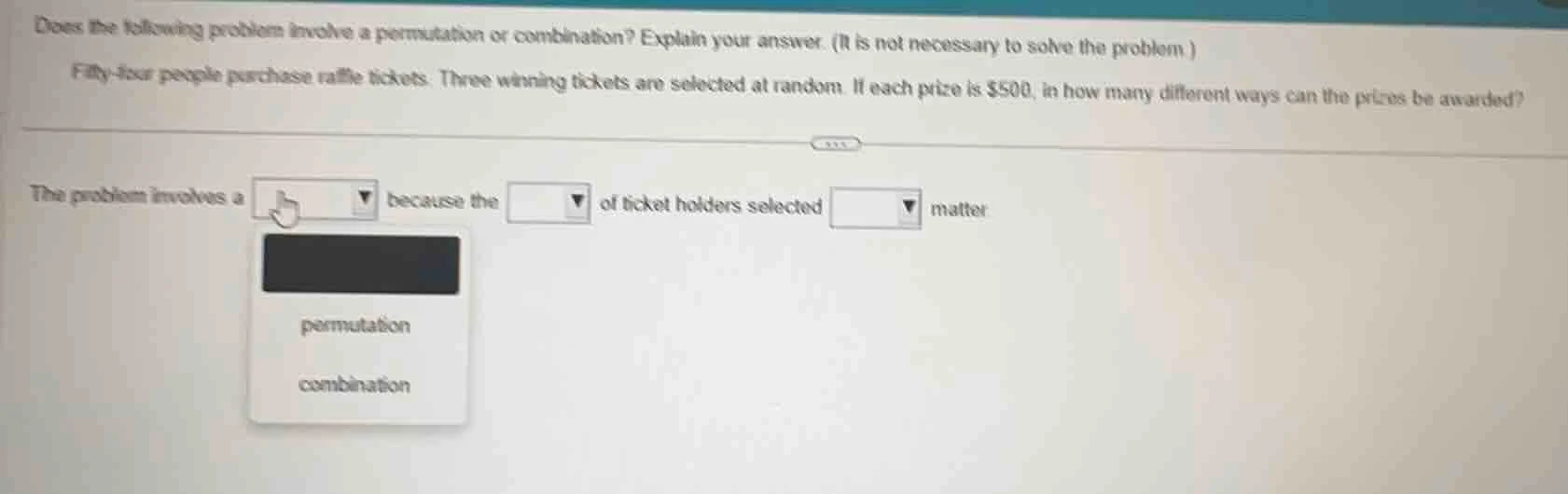 does the following problem involve a permutation or combination? explai…