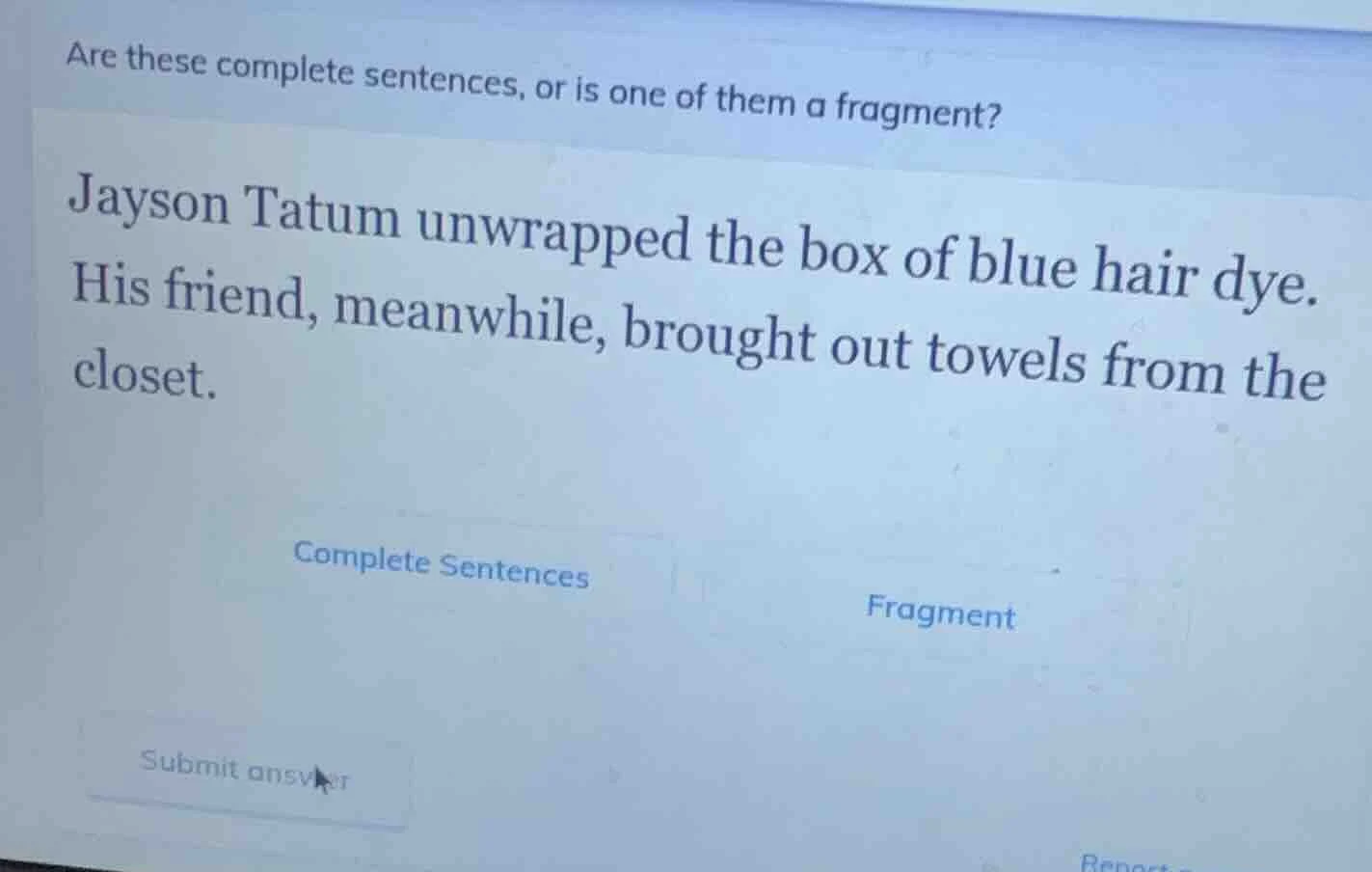 are these complete sentences, or is one of them a fragment? jayson tatu…