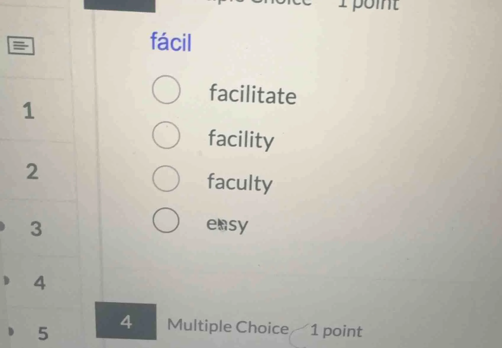 fácil ○ facilitate ○ facility ○ faculty ○ easy