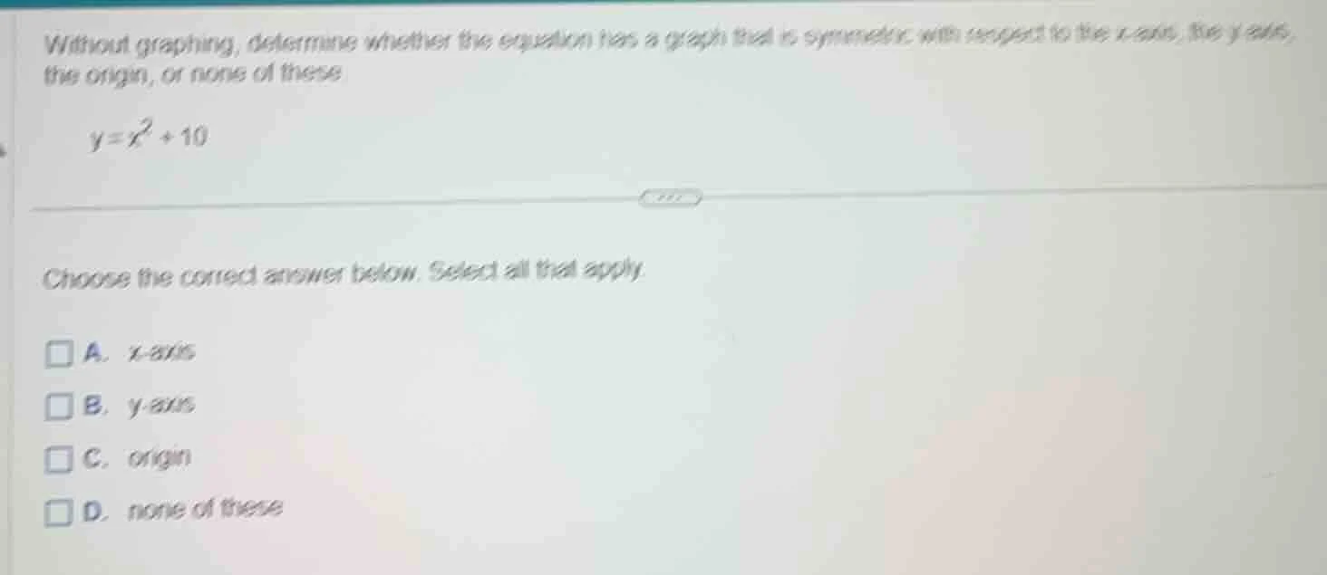 without graphing, determine whether the equation has a graph that is sy…