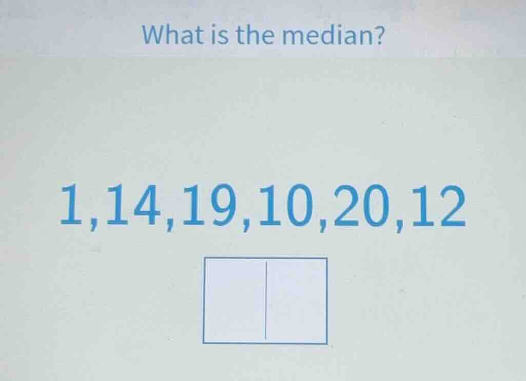 what is the median? 1,14,19,10,20,12