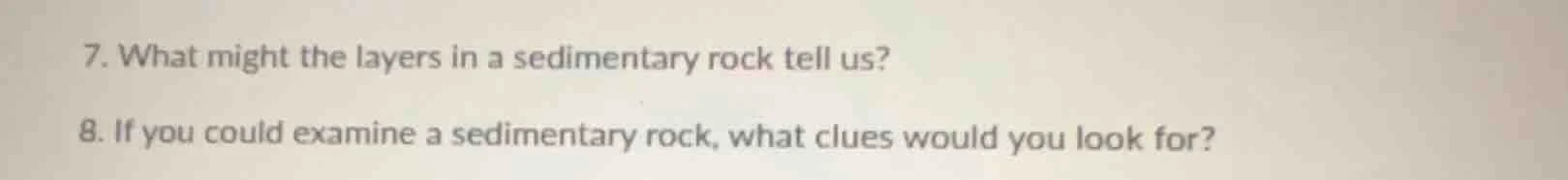 7. what might the layers in a sedimentary rock tell us? 8. if you could…