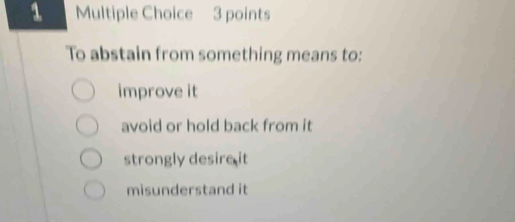1 multiple choice 3 points to abstain from something means to: improve …