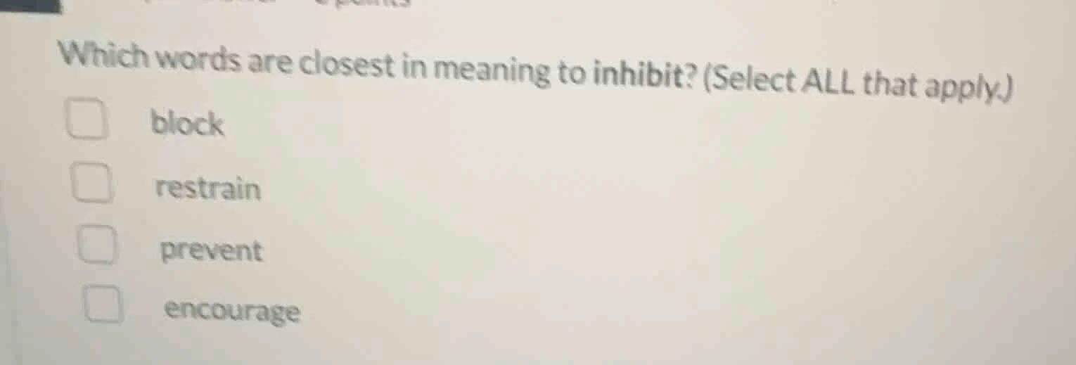 which words are closest in meaning to inhibit? (select all that apply.)…