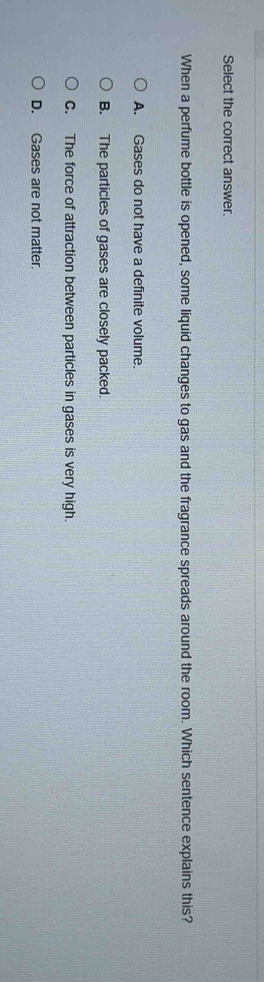 select the correct answer. when a perfume bottle is opened, some liquid…