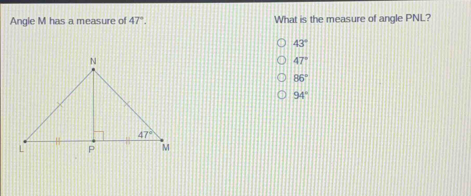 angle m has a measure of 47°. what is the measure of angle pnl? 43° 47°…