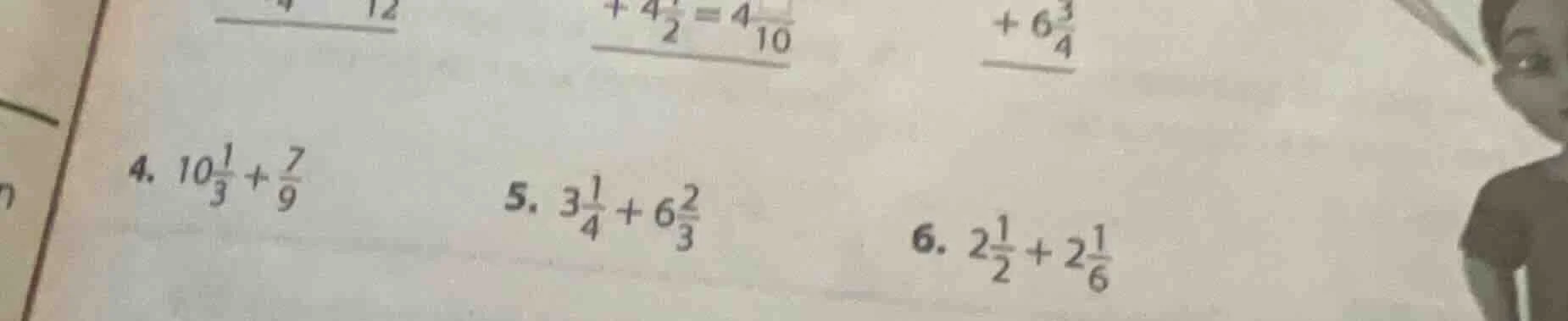 4. $10\\frac{1}{3}+\\frac{7}{9}$ 5. $3\\frac{1}{4}+6\\frac{2}{3}$ 6. $2…