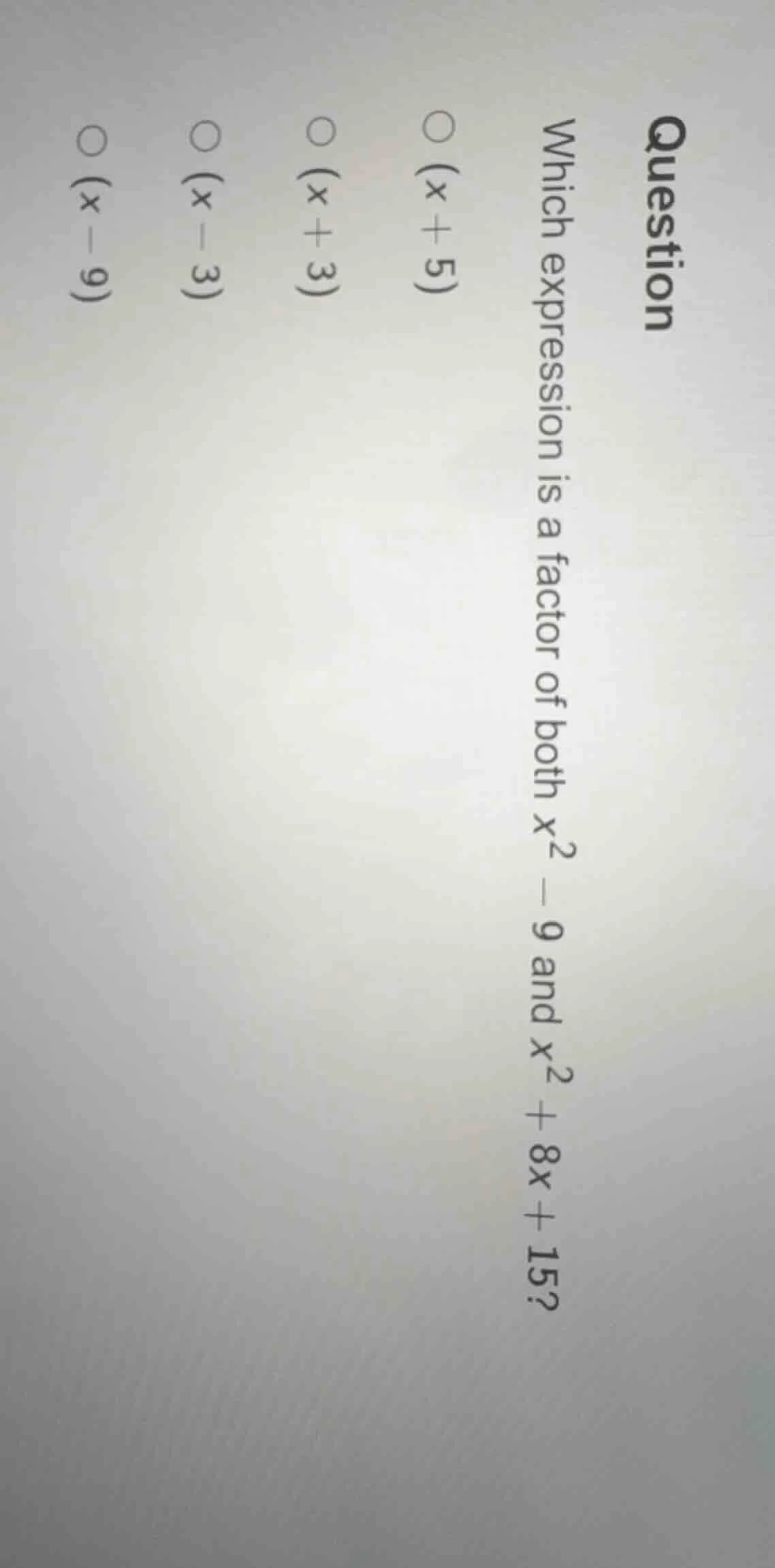 question which expression is a factor of both $x^2 - 9$ and $x^2 + 8x +…