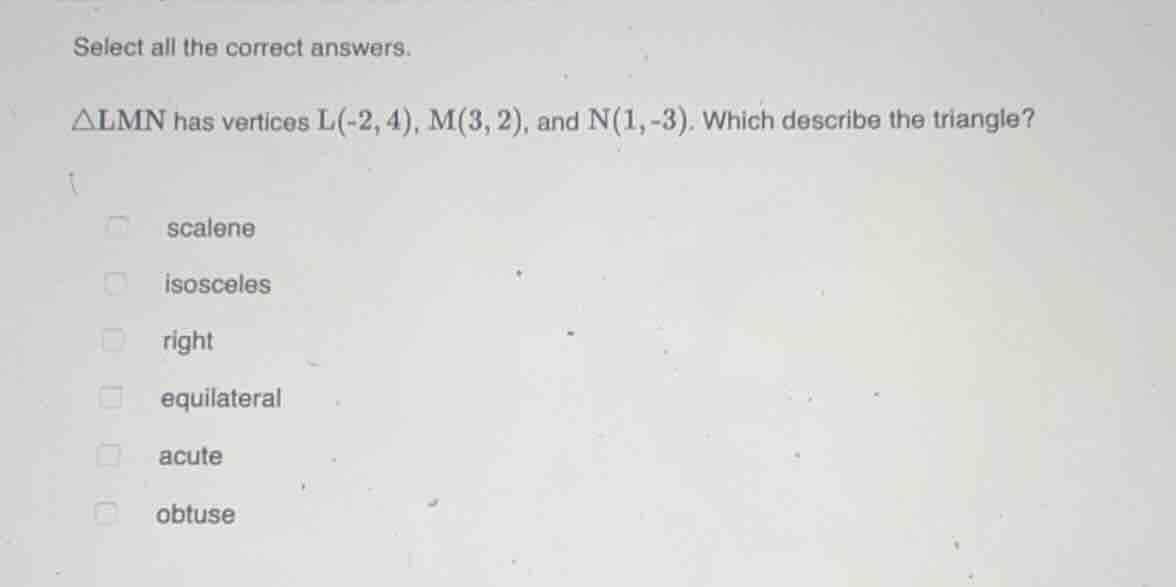 select all the correct answers. △lmn has vertices l(-2, 4), m(3, 2), an…
