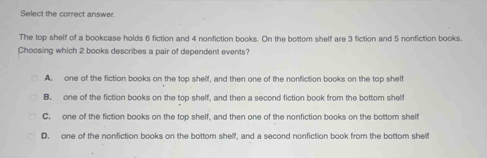 select the correct answer. the top shelf of a bookcase holds 6 fiction …