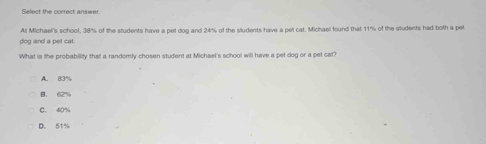 select the correct answer. at michael’s school, 38% of the students hav…