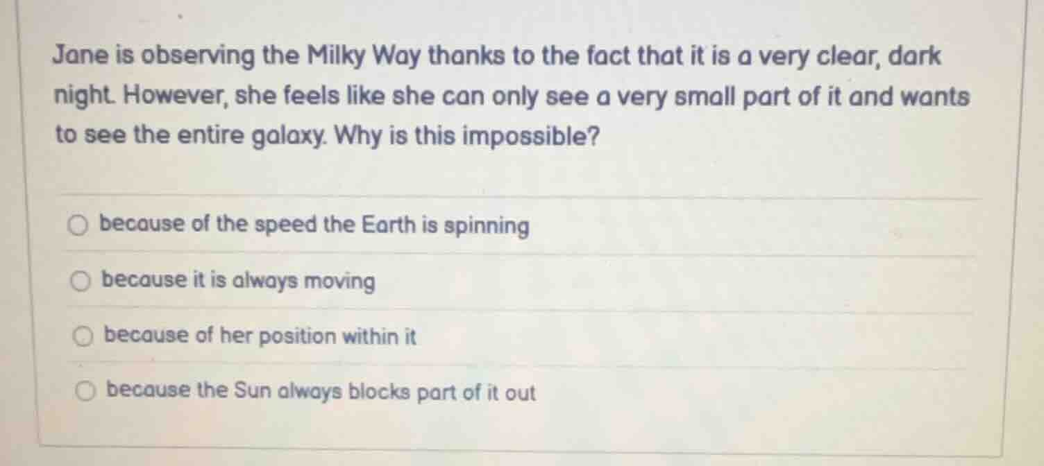 jane is observing the milky way thanks to the fact that it is a very cl…