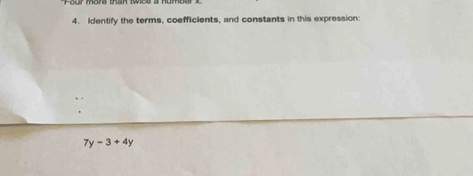 four more than twice a number x. 4. identify the terms, coefficients, a…