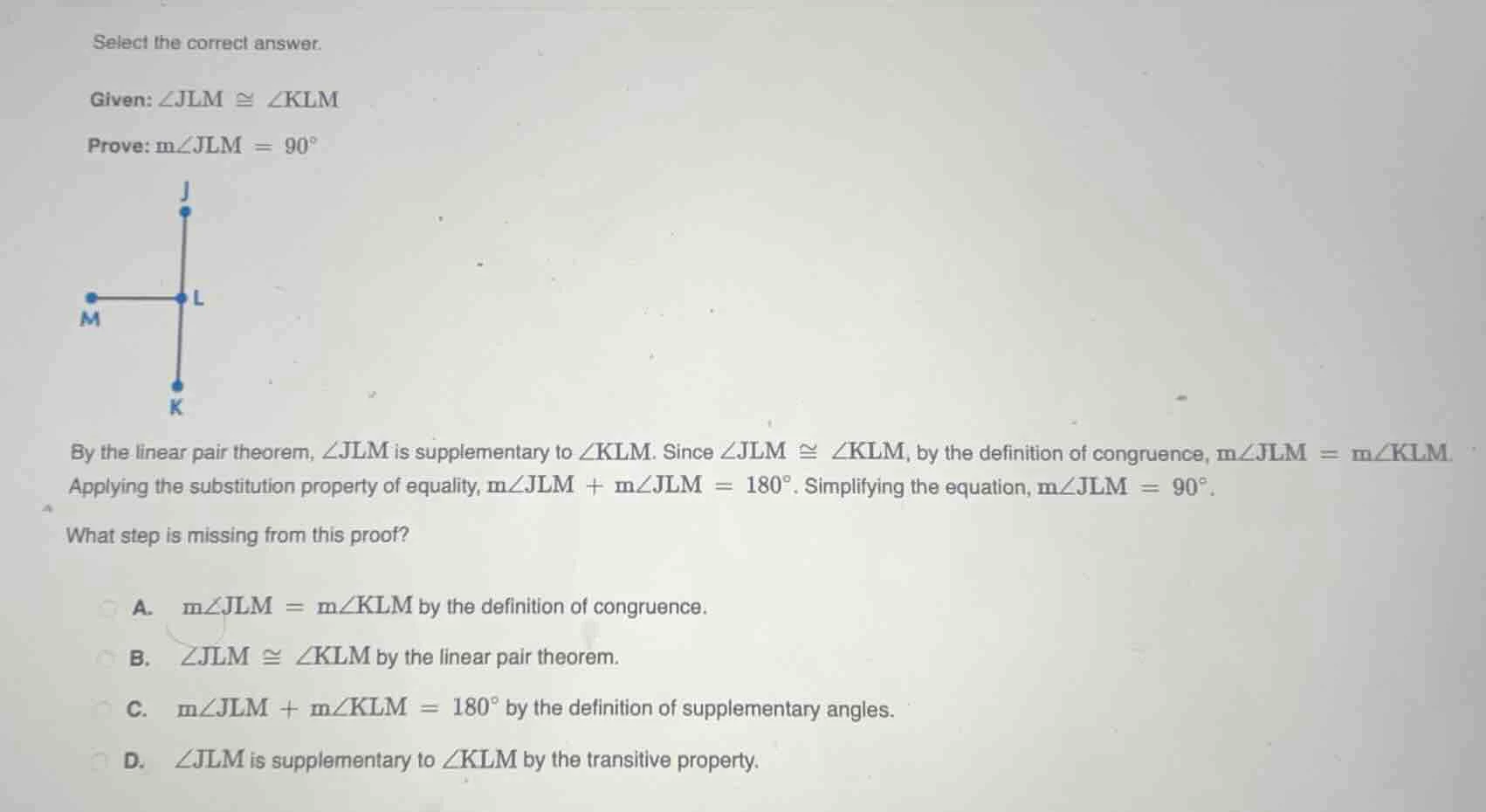 select the correct answer. given: $\\angle jlm \\cong \\angle klm$ prov…
