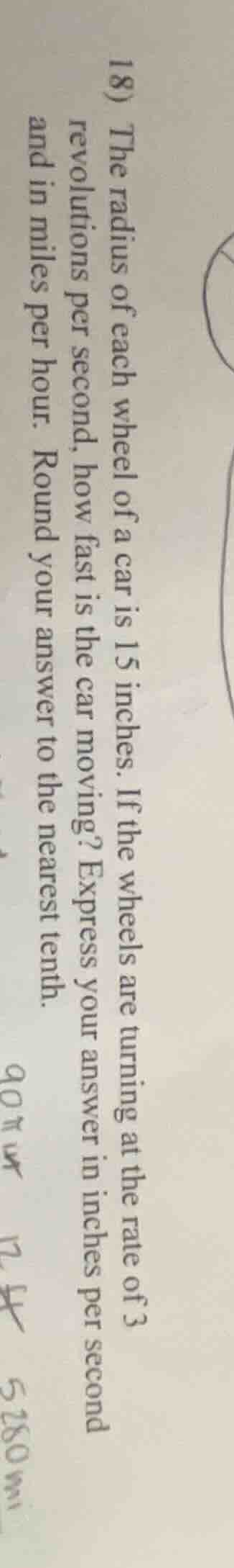 18) the radius of each wheel of a car is 15 inches. if the wheels are t…