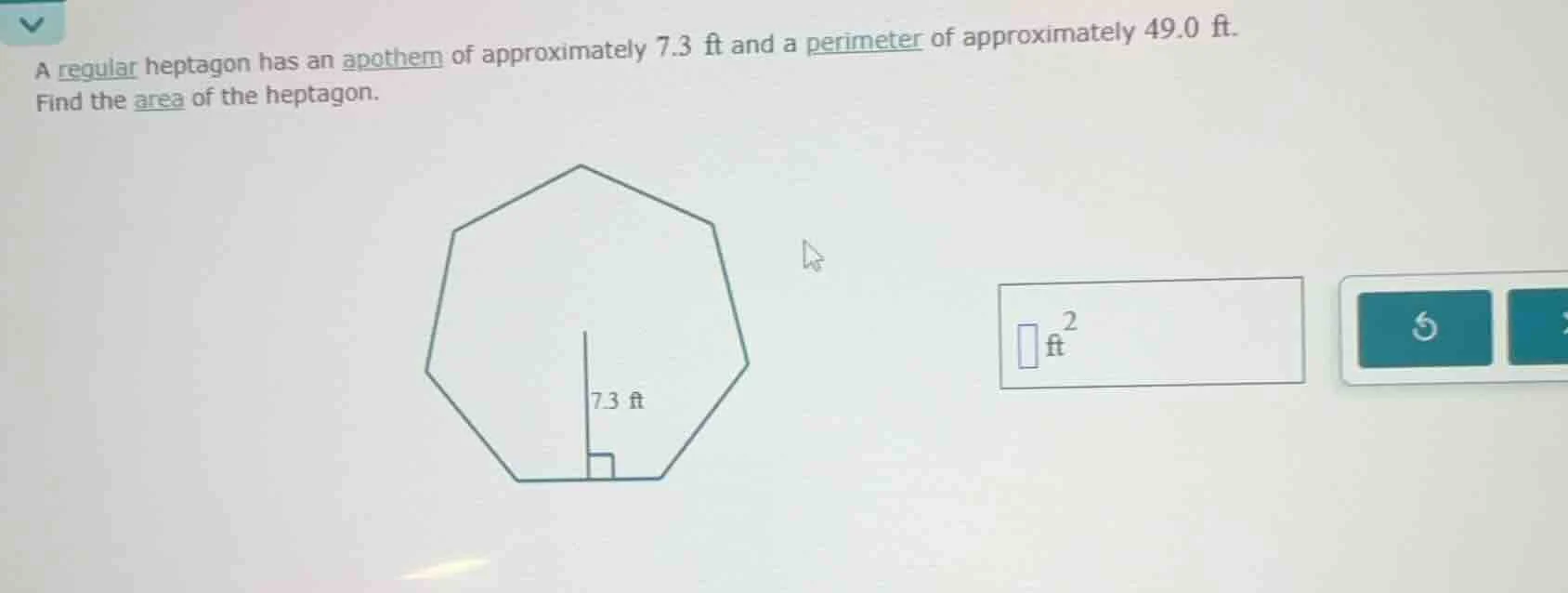 a regular heptagon has an apothem of approximately 7.3 ft and a perimet…