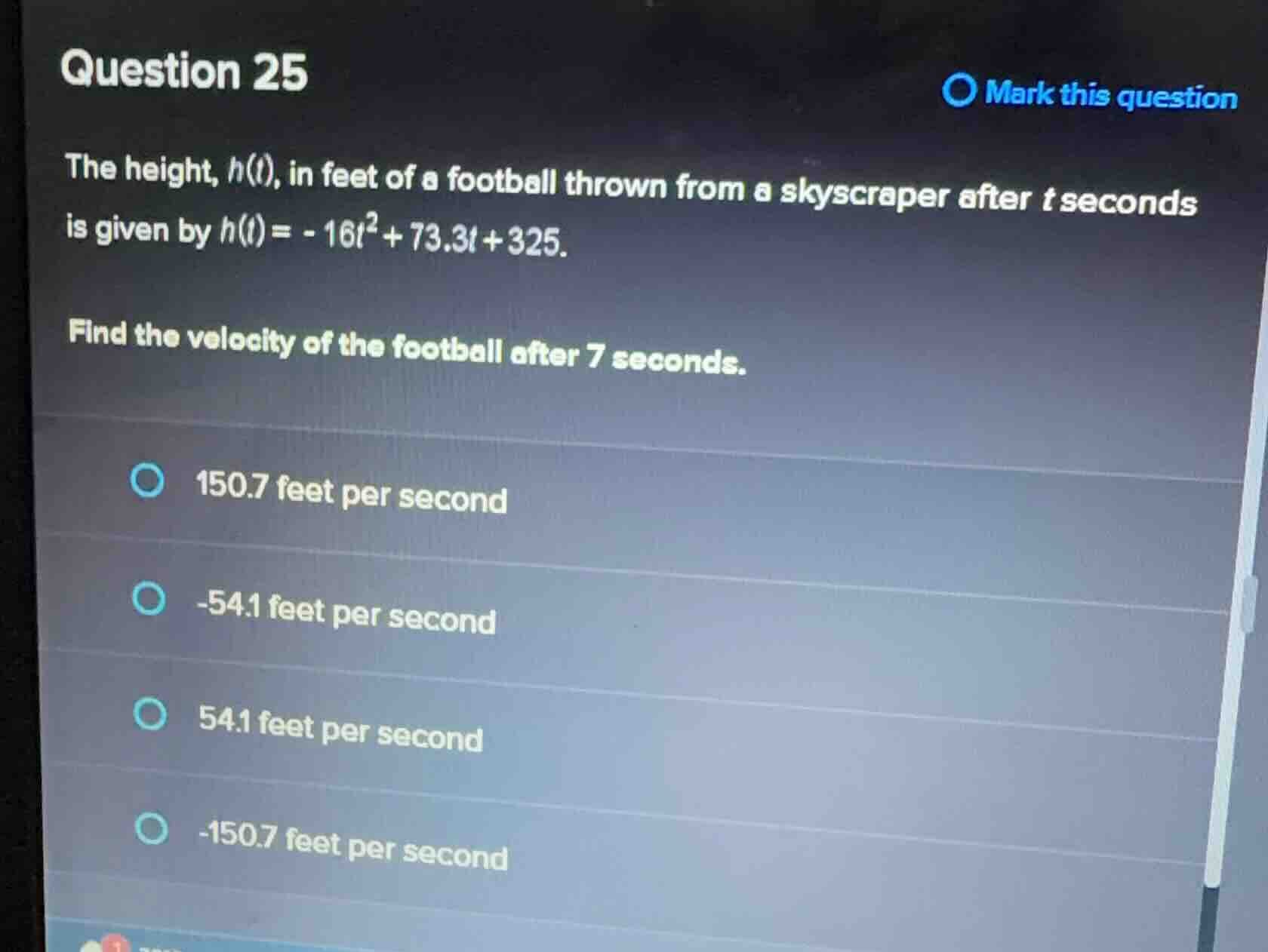 question 25 the height, ( h(t) ), in feet of a football thrown from a s…