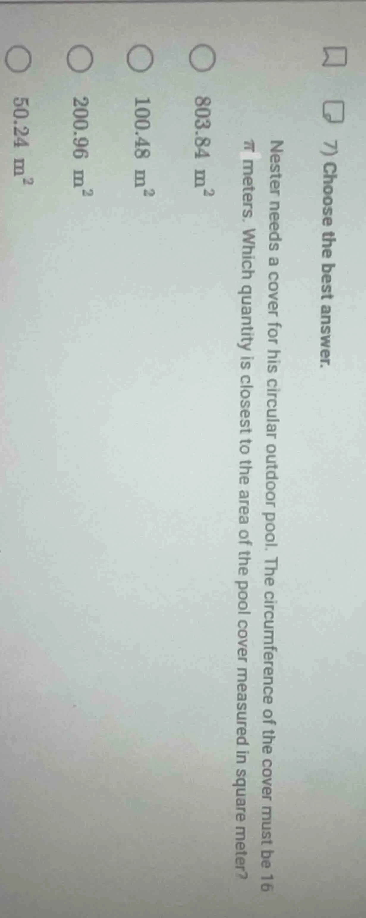 7) choose the best answer. nester needs a cover for his circular outdoo…