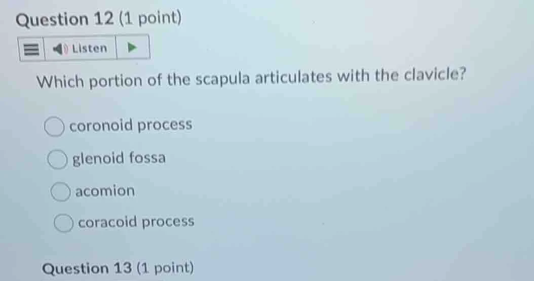 question 12 (1 point) listen which portion of the scapula articulates w…