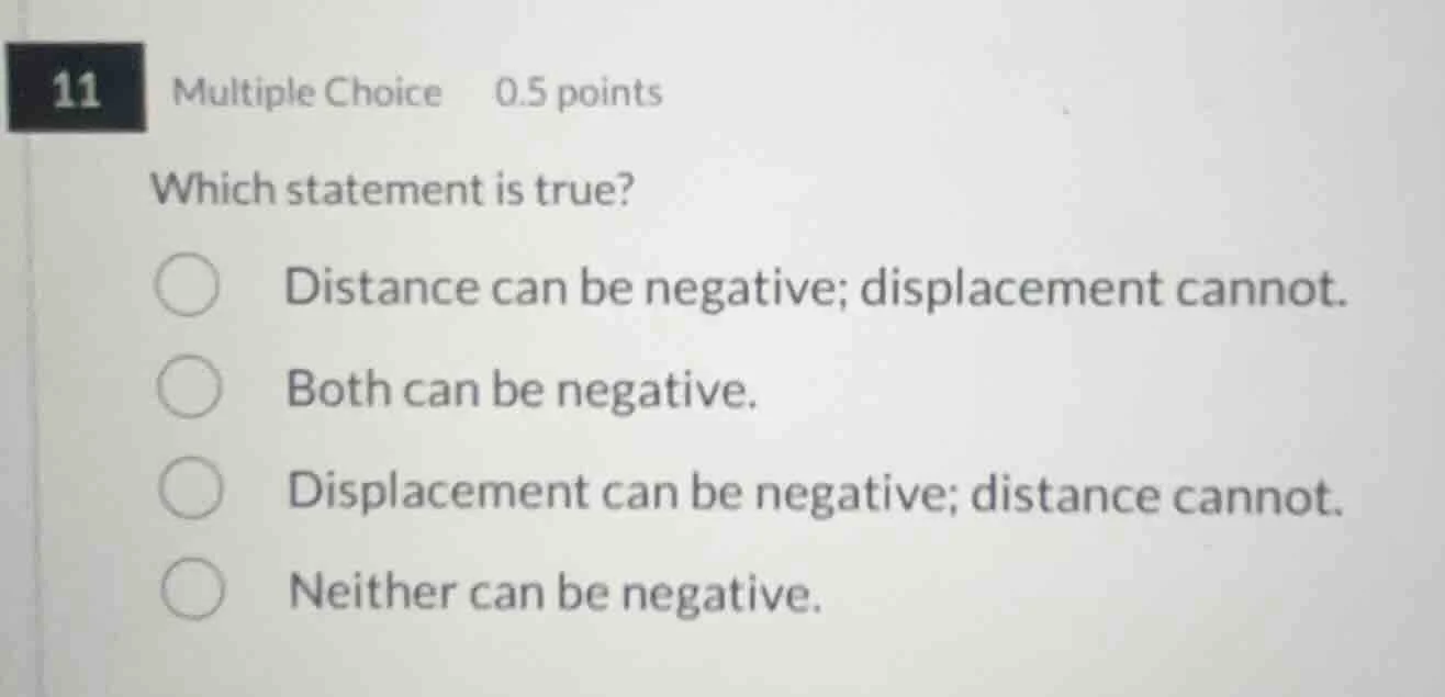 11 multiple choice 0.5 points which statement is true? distance can be …