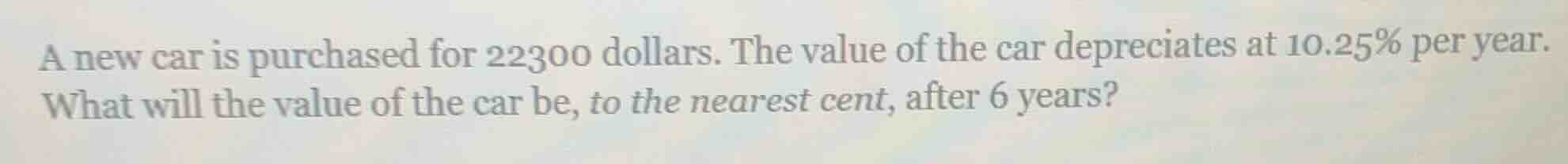 a new car is purchased for 22300 dollars. the value of the car deprecia…