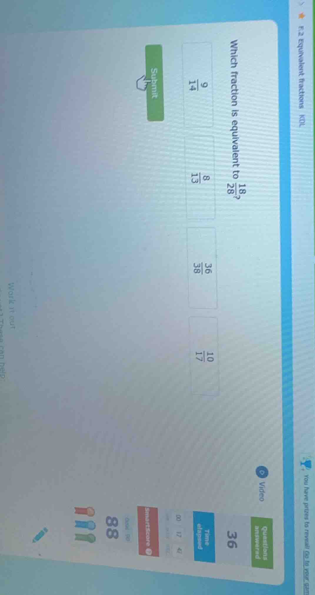 which fraction is equivalent to \\(\frac{18}{28}\\)? \\(\frac{9}{14}\\)…