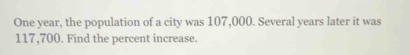 one year, the population of a city was 107,000. several years later it …