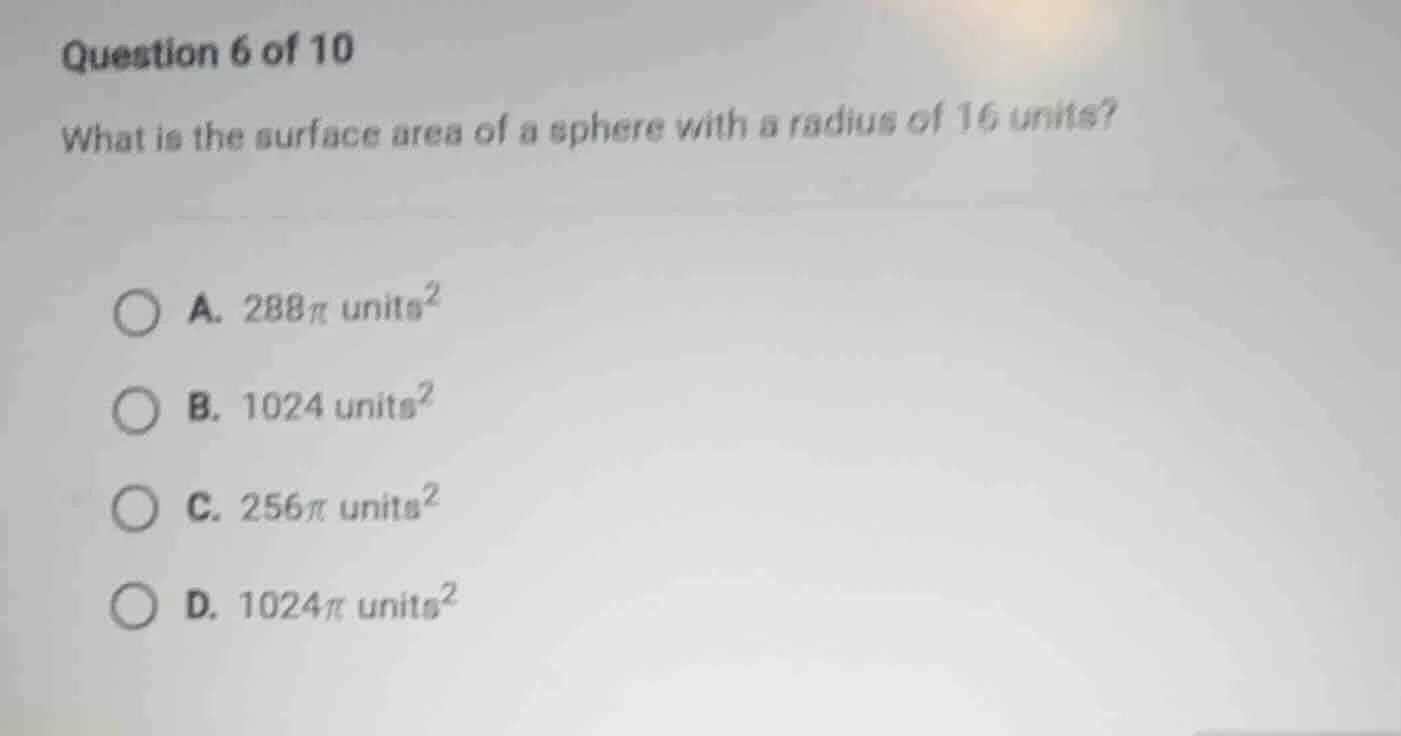 question 6 of 10 what is the surface area of a sphere with a radius of …