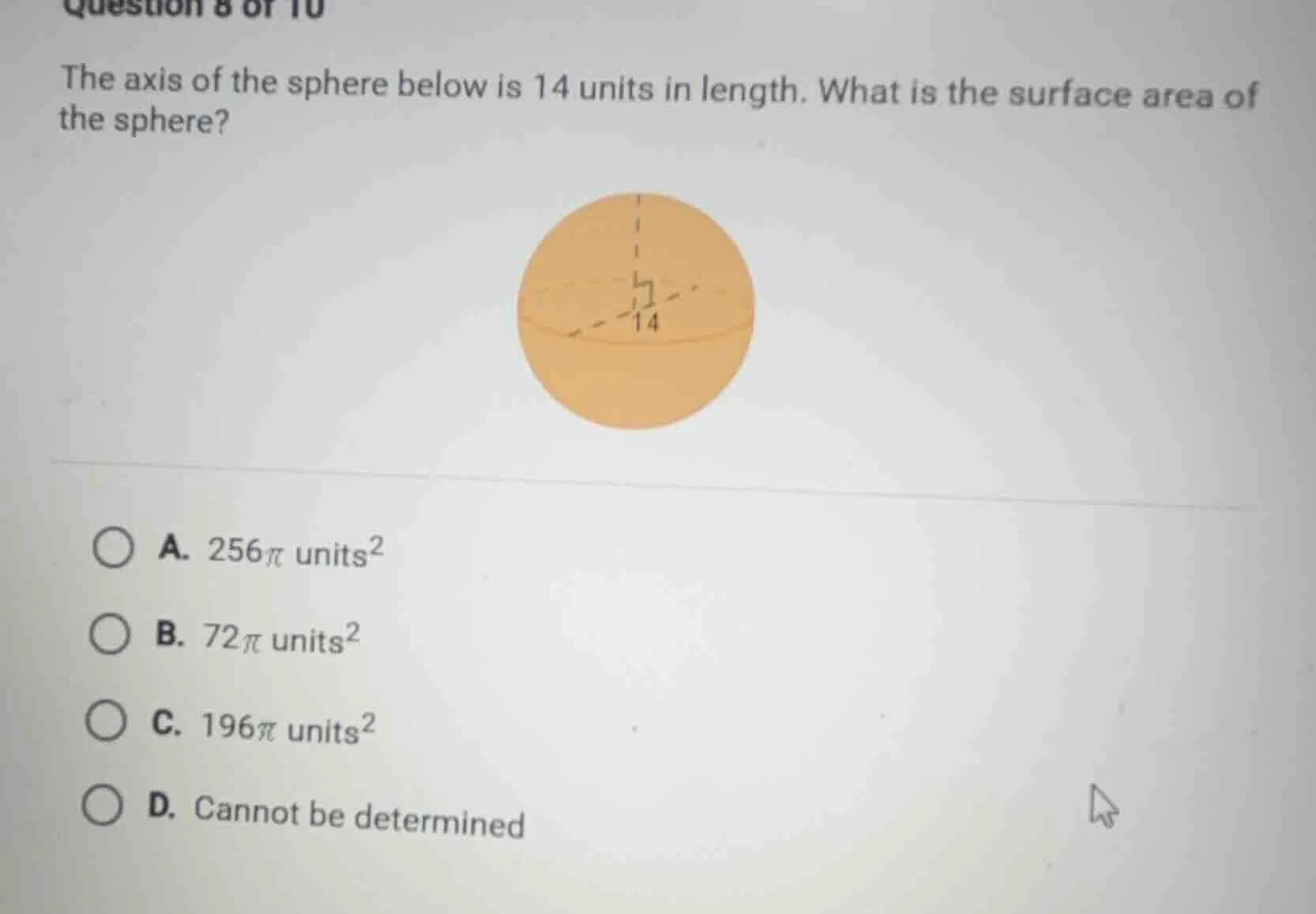 question 8 of 10 the axis of the sphere below is 14 units in length. wh…