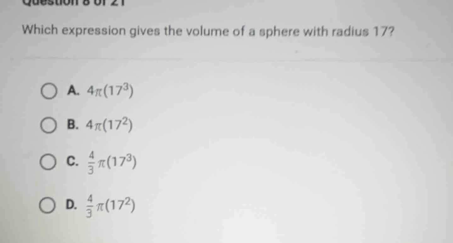 question 8 of 21 which expression gives the volume of a sphere with rad…