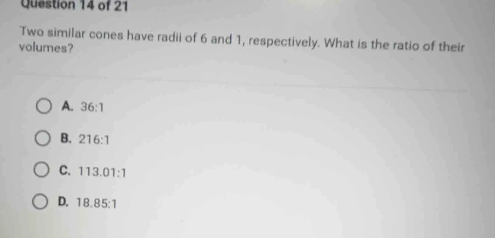 question 14 of 21 two similar cones have radii of 6 and 1, respectively…