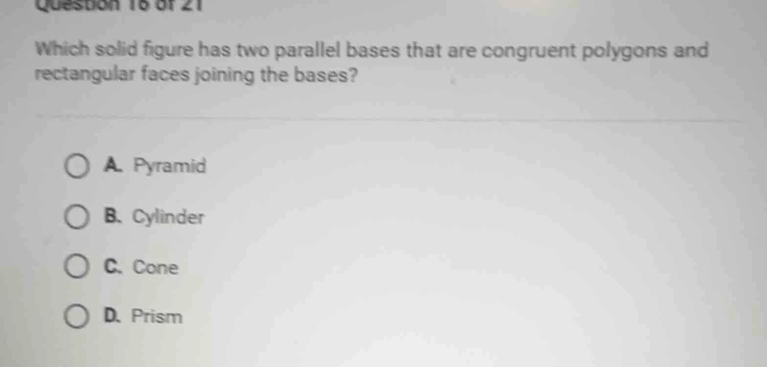 question 16 of 21 which solid figure has two parallel bases that are co…