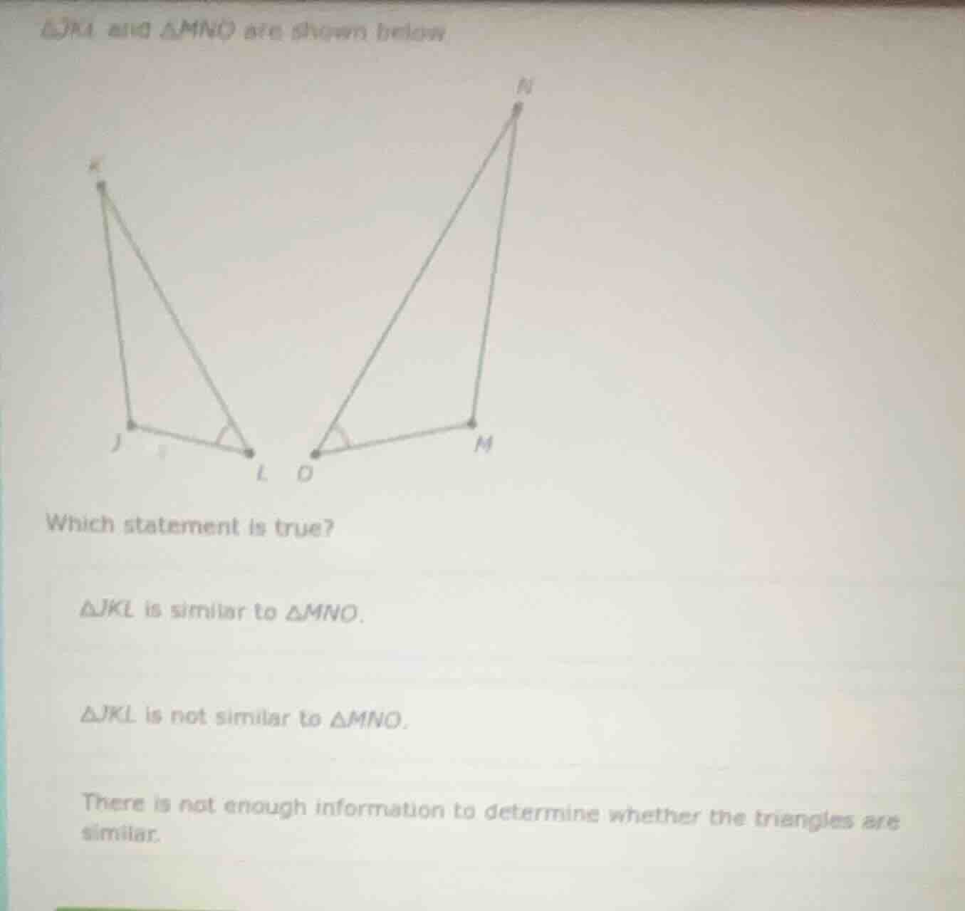 △jkl and △mno are shown below. which statement is true? △jkl is similar…