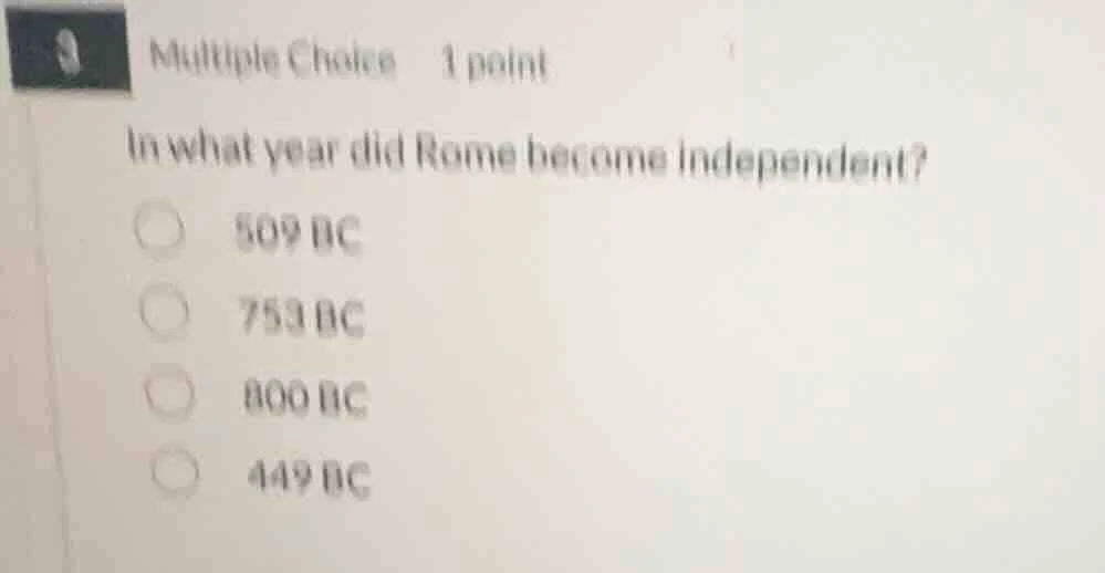 multiple choice 1 point in what year did rome become independent? 509 b…