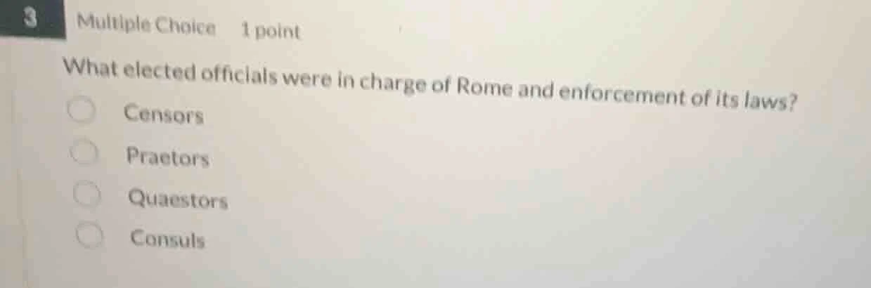 3 multiple choice 1 point what elected officials were in charge of rome…