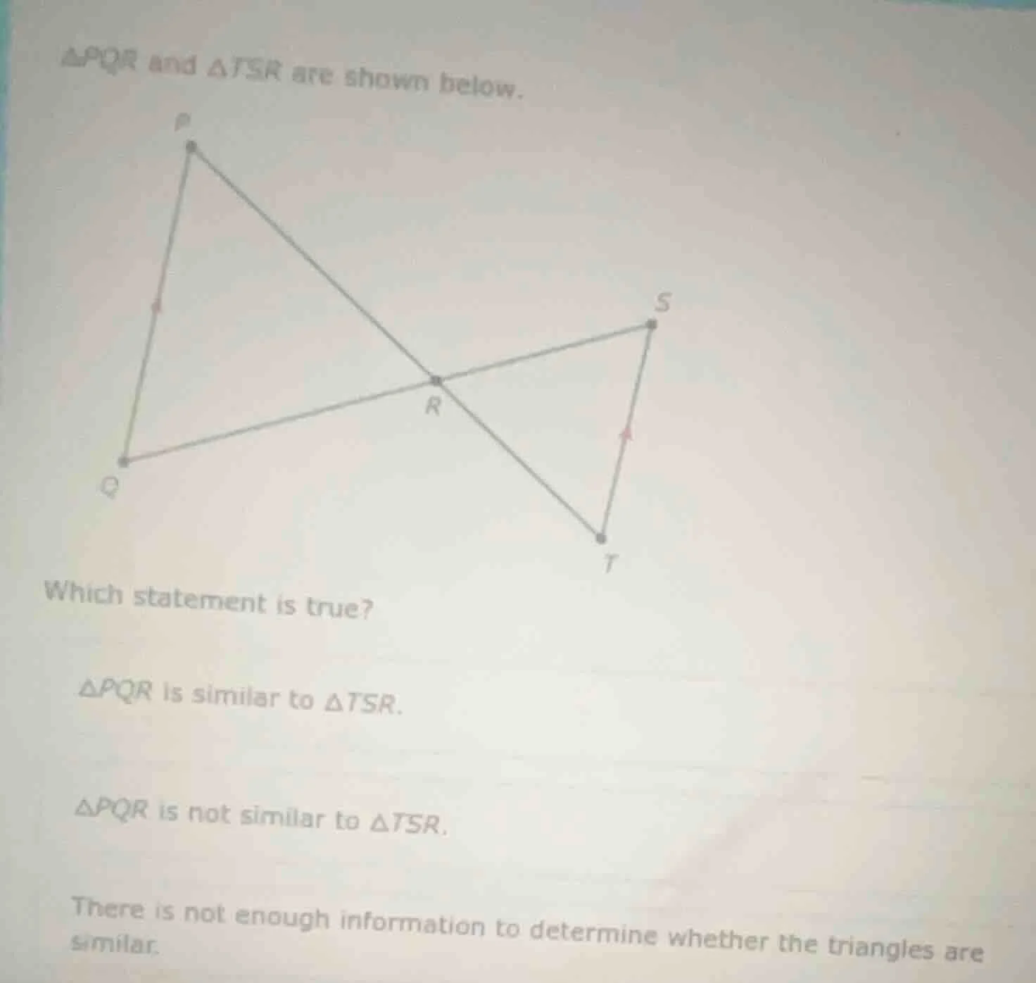 △pqr and △tsr are shown below. which statement is true? △pqr is similar…