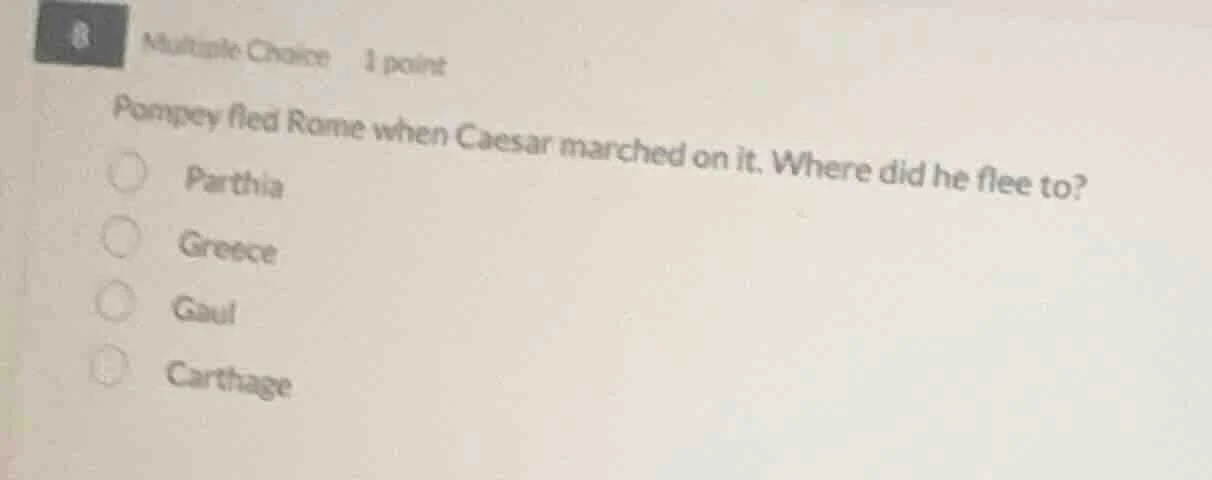 multiple choice 1 point pompey fled rome when caesar marched on it. whe…