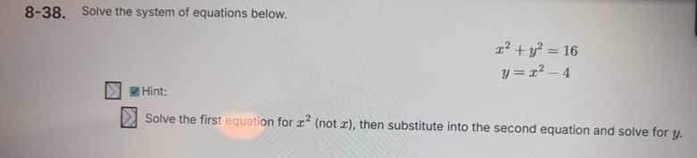 8-38. solve the system of equations below. \\(x^2 + y^2 = 16\\) \\(y = …