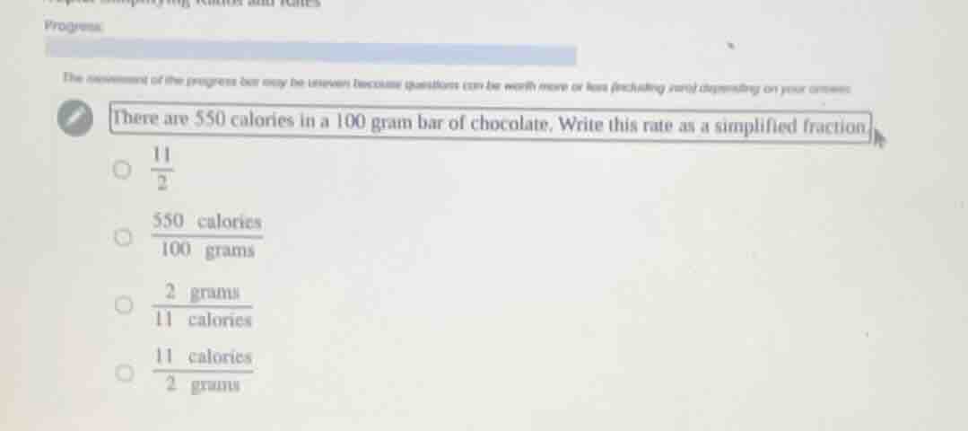 there are 550 calories in a 100 gram bar of chocolate. write this rate …