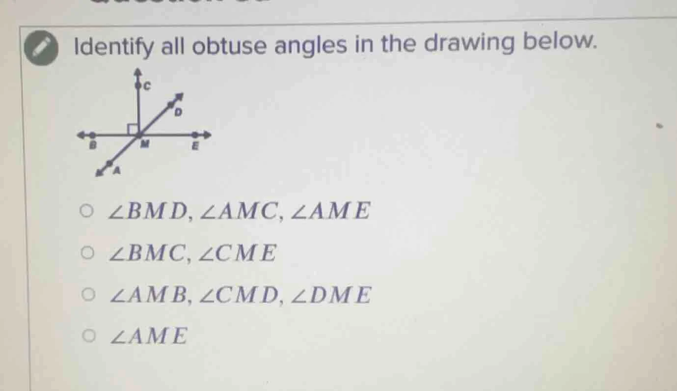 identify all obtuse angles in the drawing below. options: ∠bmd, ∠amc, ∠…