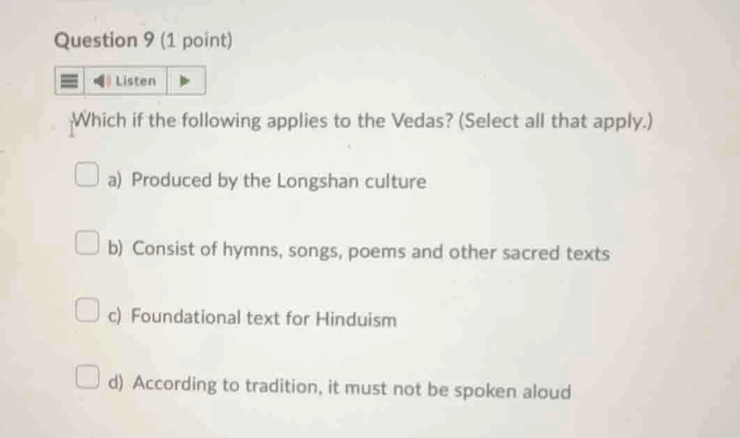 question 9 (1 point) listen which if the following applies to the vedas…